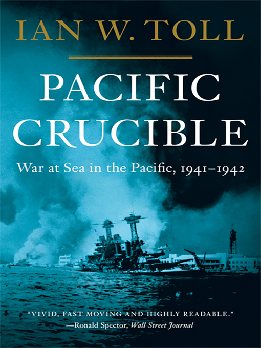 Title details for Pacific Crucible by Ian W. Toll - Wait list